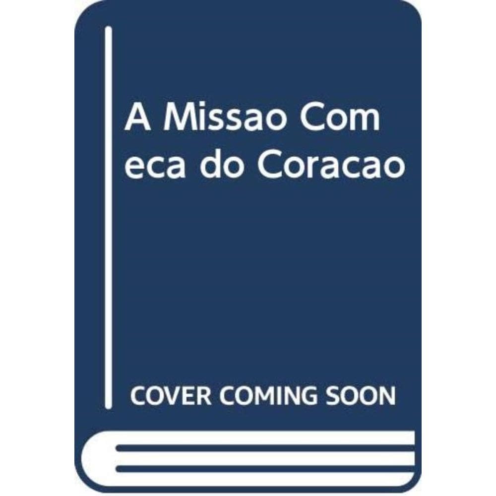 Missao Comeca No Coracao