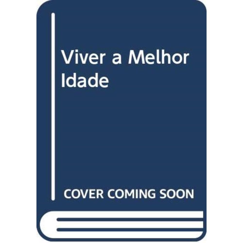 Viver A Melhor Idade