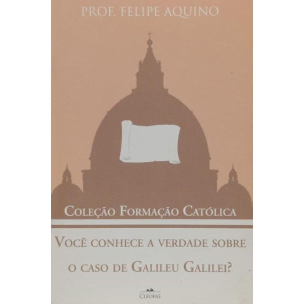 Voce Conhece A Verdade Sobre O Caso De Galileu Galilei - Coleção Formação Católica 9