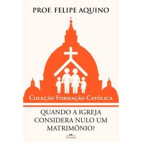 Quando A Igreja Considera Nulo Um Matrimônio?