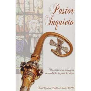 Pastor Inquieto - Uma Trajetoria Audaciosa Na...