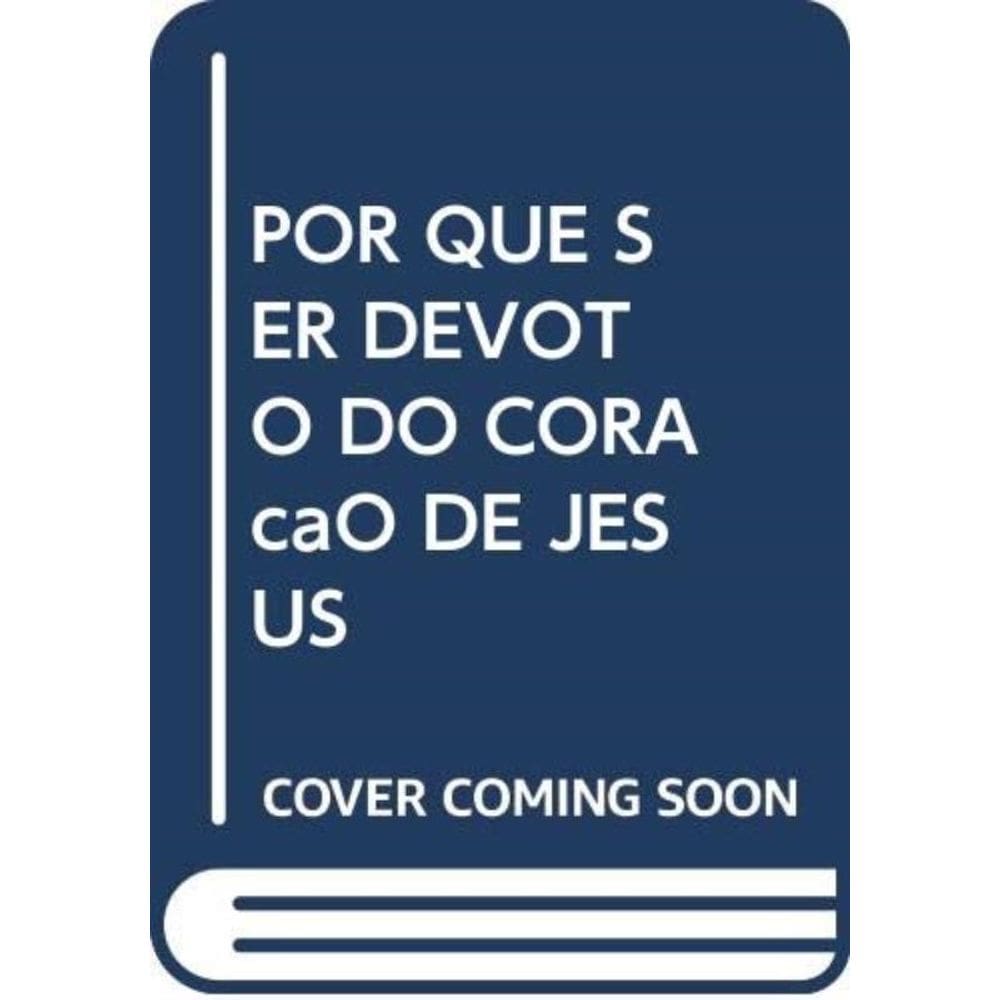 Por Que Ser Devoto Do Coração De Jesus? - Coleção Formação Católica 15