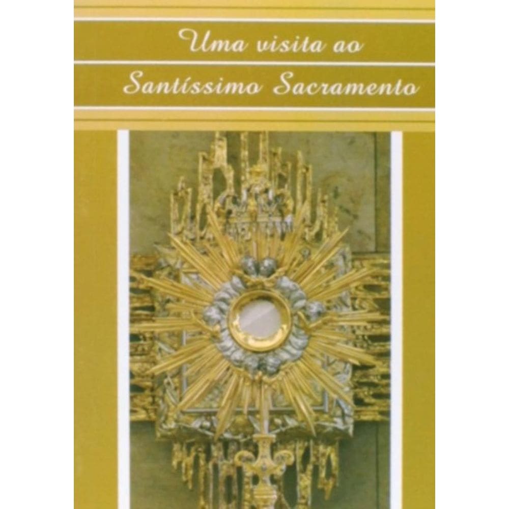 Uma Visita Ao Santissimo Sacramento