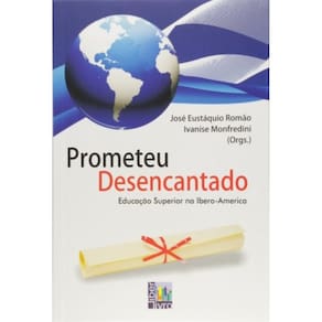 Prometeu Desencantado - Educacao Superior Na Ibero-America