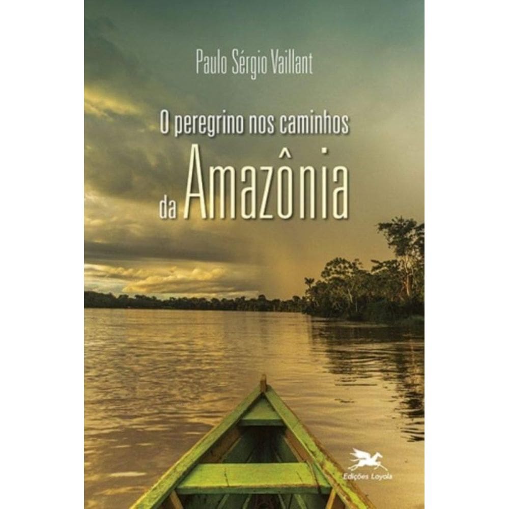 O Peregrino Nos Caminhos Da Amazônia