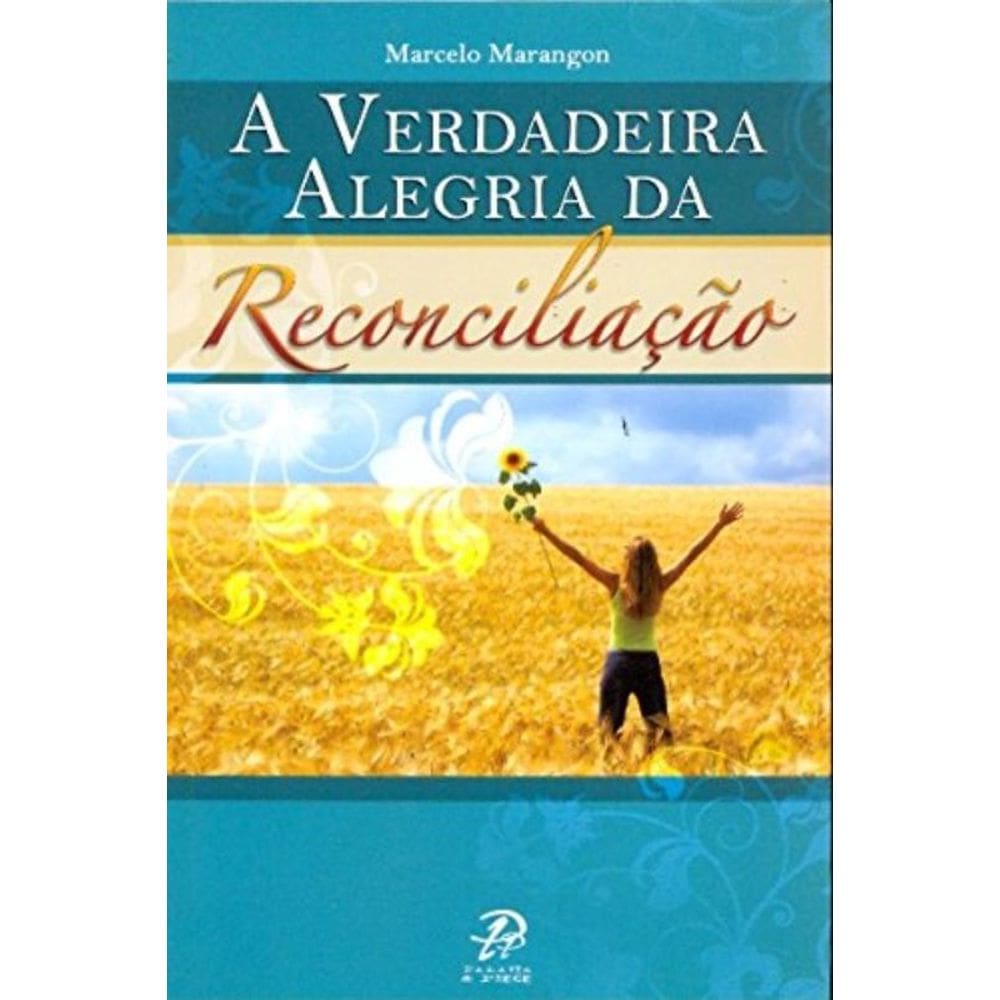 Verdadeira Alegria Da Reconciliação, A