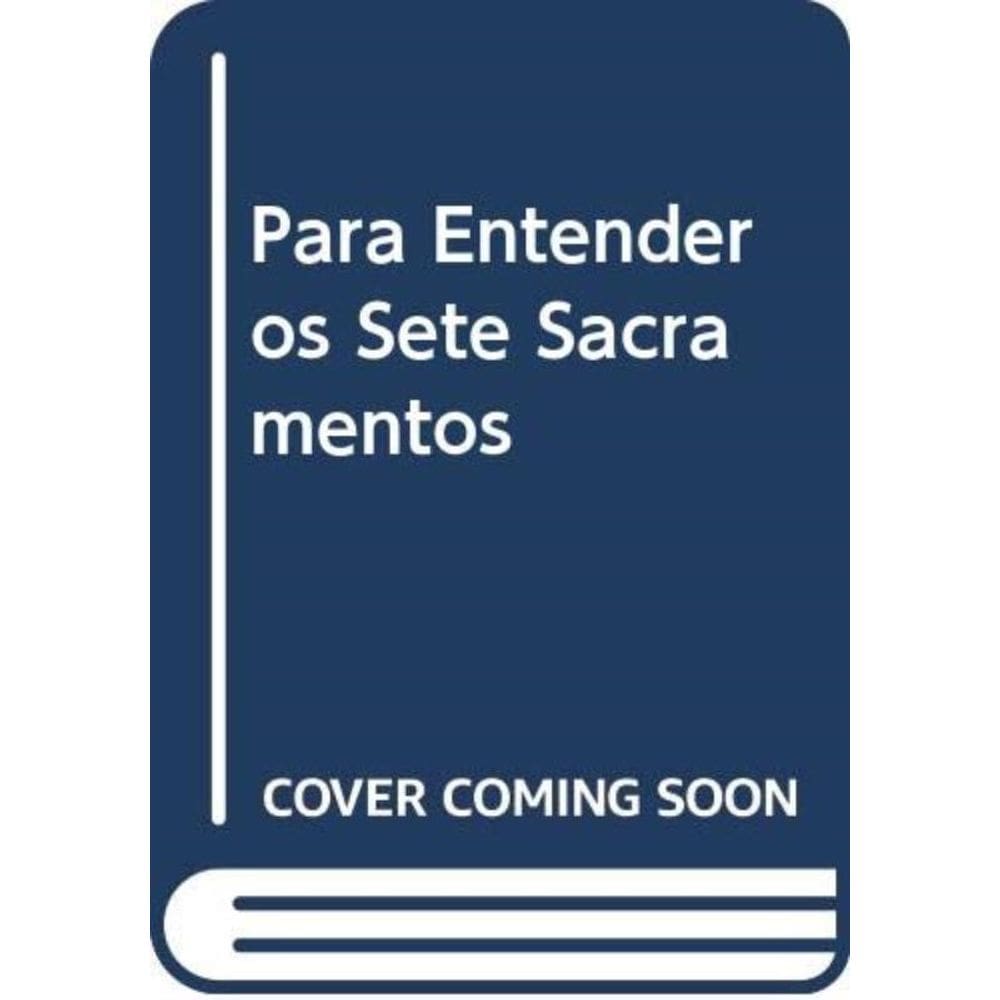 Para Entender Os Sete Sacramentos