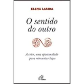 Sentido Do Outro, O - A Crise Uma Oportunidade Para Reinventar Laços
