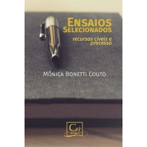 Ensaios Selecionados: Recursos Cíveis E Processo