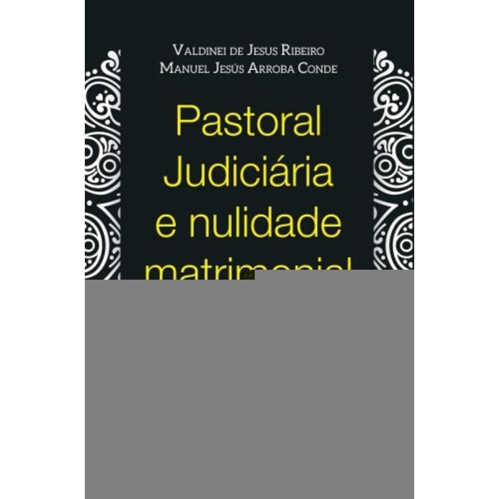 Pastoral Judiciária E Nulidade Matrimonial - Um Serviço Para Favorecer O Acesso Ao Judiciário Da Igr