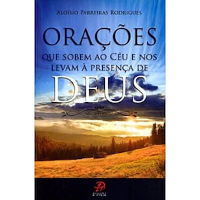 Orações Quem Sobem Ao Céu E Nos Levam A Presença De Deus