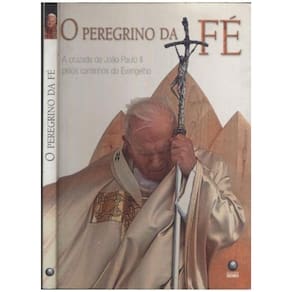 Peregrino Da Fe, O - A Cruzada De Joao Paulo Ii Pelos Caminhos Do Evangelho - 1