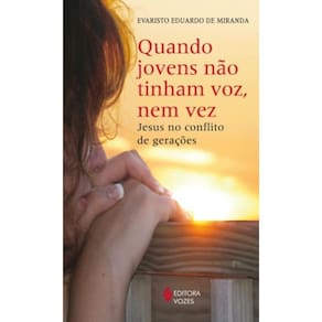 Quando Jovens Não Tinham Voz, Nem Vez - Jesus No Conflito De Gerações