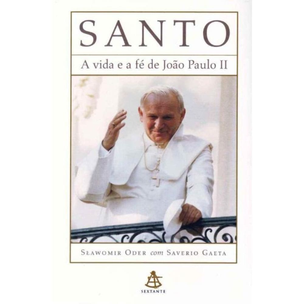 Santo - a Vida e a Fé de João Paulo Ii