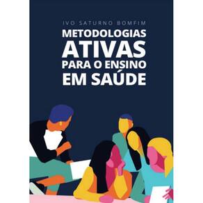 Metodologias ativas para o ensino em saúde.