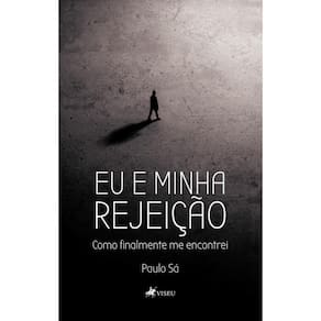 Eu e Minha Rejeição: Como Finalmente Me Encontrei