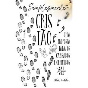 Simplesmente Cristão III: Uma Proposta Para os Cansados e Oprimidos