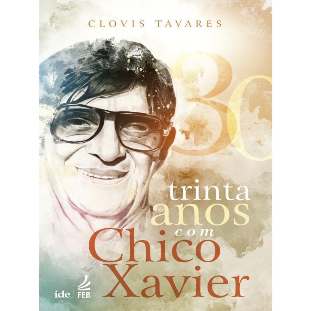 Trinta Anos Com Chico Xavier