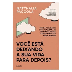 Você Está Deixando A Sua Vida Para Depois?