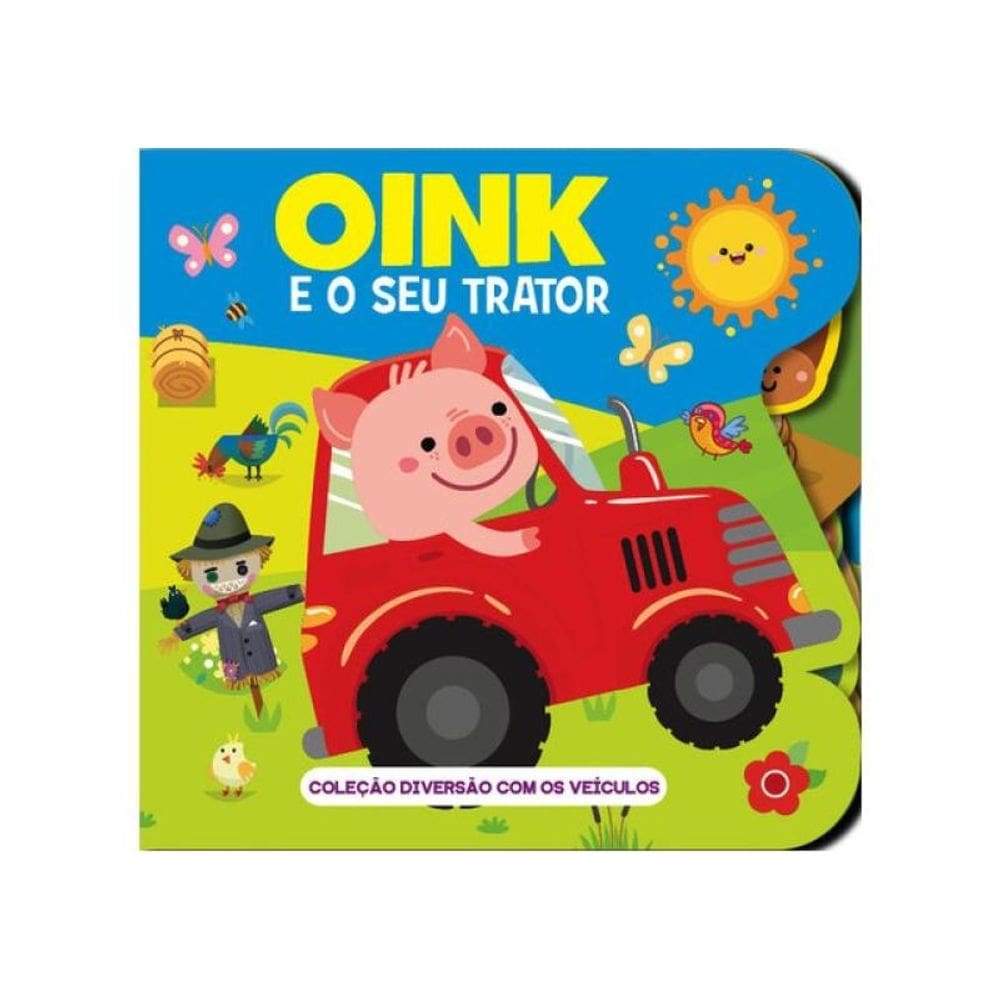 Coleção Diversão Com Os Veículos - Oink E O Seu Trator