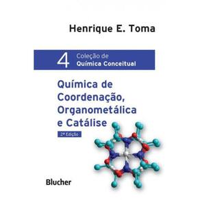 Química De Coordenação, Organometálica E Catálise - Vol. 4