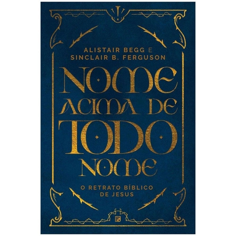 Nome acima de todo nome - O retrato bíblico de Jesus