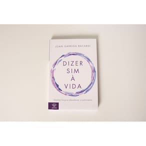 Dizer Sim à Vida - Ganhar Força e Abandonar o Sofrimento - Livros para Constelação Familiar