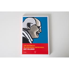 Leis Sistêmicas na Assessoria Empresarial - Trilogia Ordens do Sucesso - Livros para Constelação Familiar