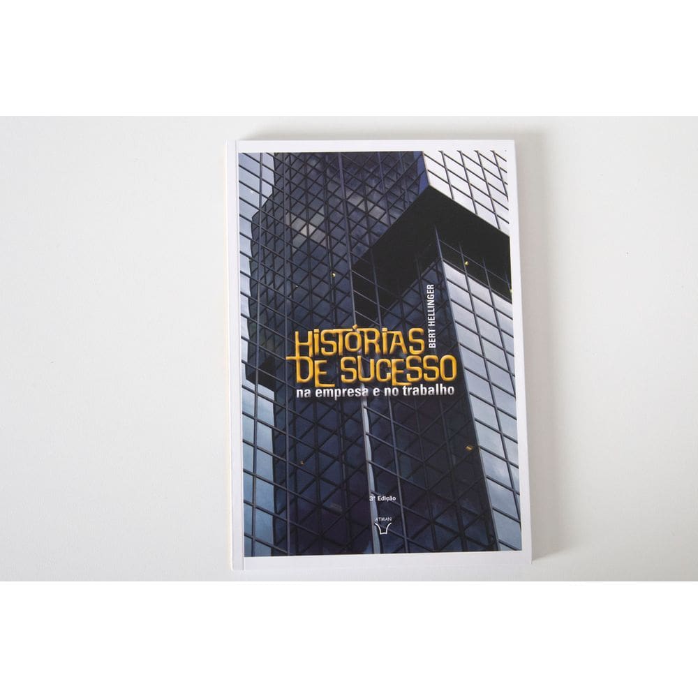 História de Sucesso na Empresa e na Profissão - Trilogia Ordens Do Sucesso - Livros para Constelação Familiar