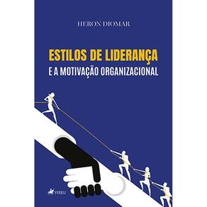 Estilos de Lideranc¸a e a Motivac¸a~o Organizacional
