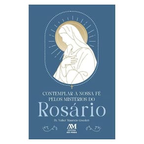 Contemplar A Nossa Fé Pelos Mistérios Do Rosário