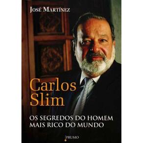 Carlos Slim - Segredos Do Homem Mais Rico Do Mundo