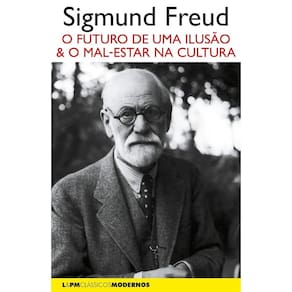 O Futuro de Uma Ilusão - o Mal-estar na Cultura