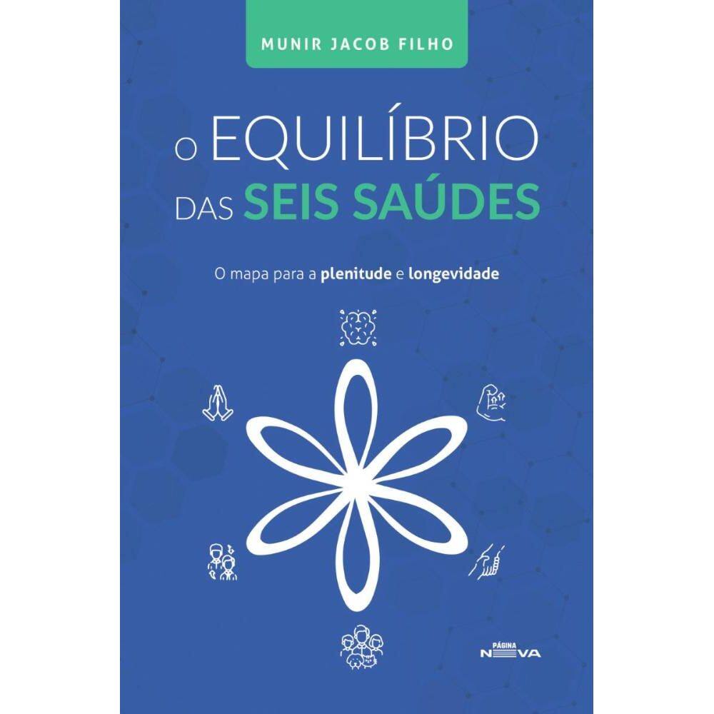 O equilíbrio das seis saúdes: O mapa para a plenitude e longevidade