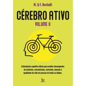 Cérebro Ativo - Vol. 02 - Estimulação Cognitiva Diária Para Melhor Desemprenho Da Memória, Concentr