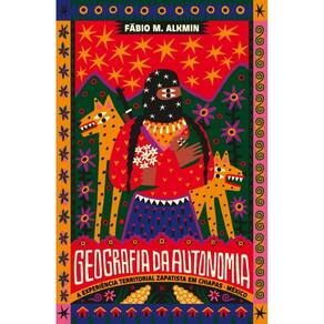 Geografia Da Autonomia: A Experiência Territorial Zapatista Em Chiapas, México