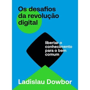 Os Desafios Da Revolução Digital: Libertar O Conhecimento Para O Bem Comum