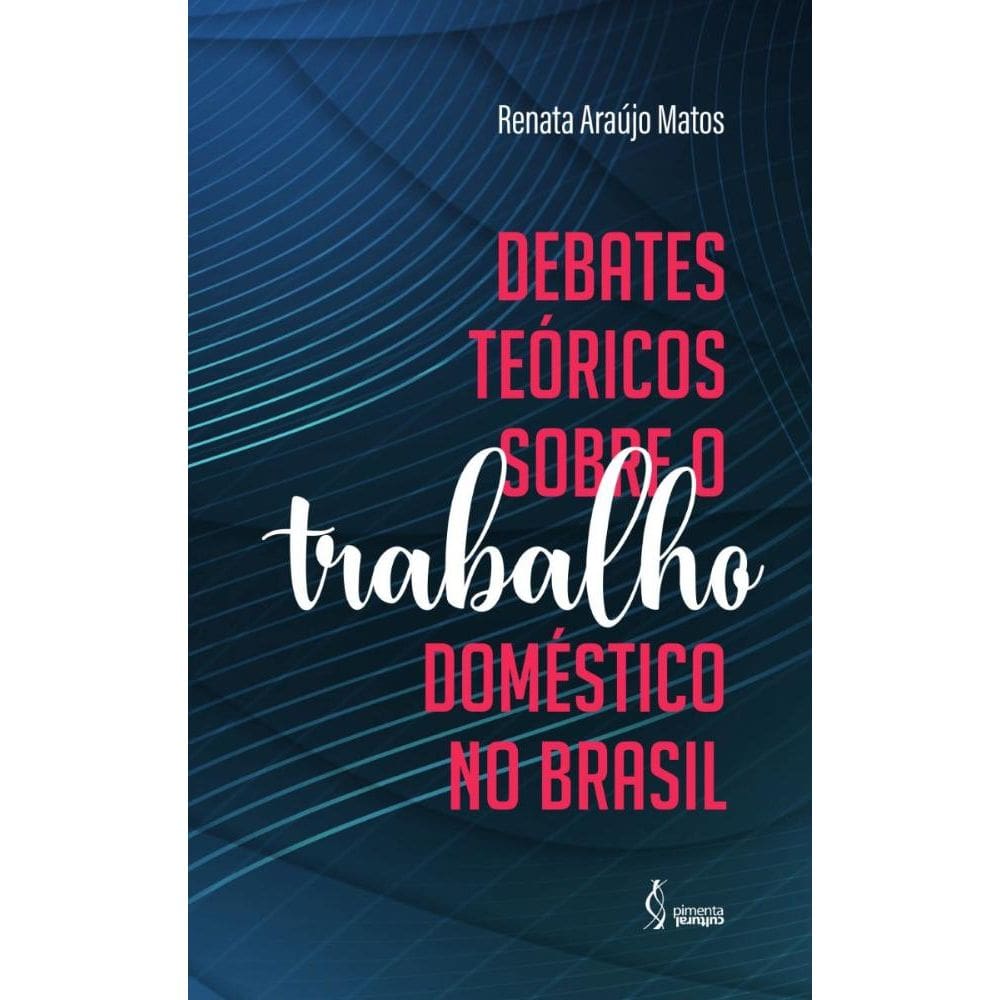 Debates Teóricos sobre o trabalho doméstico no Brasil