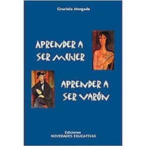 Aprender A Ser Mujer Aprender A Ser Varón Relaciones De Género Y Educación : Esbozo De Un Programa De Acción