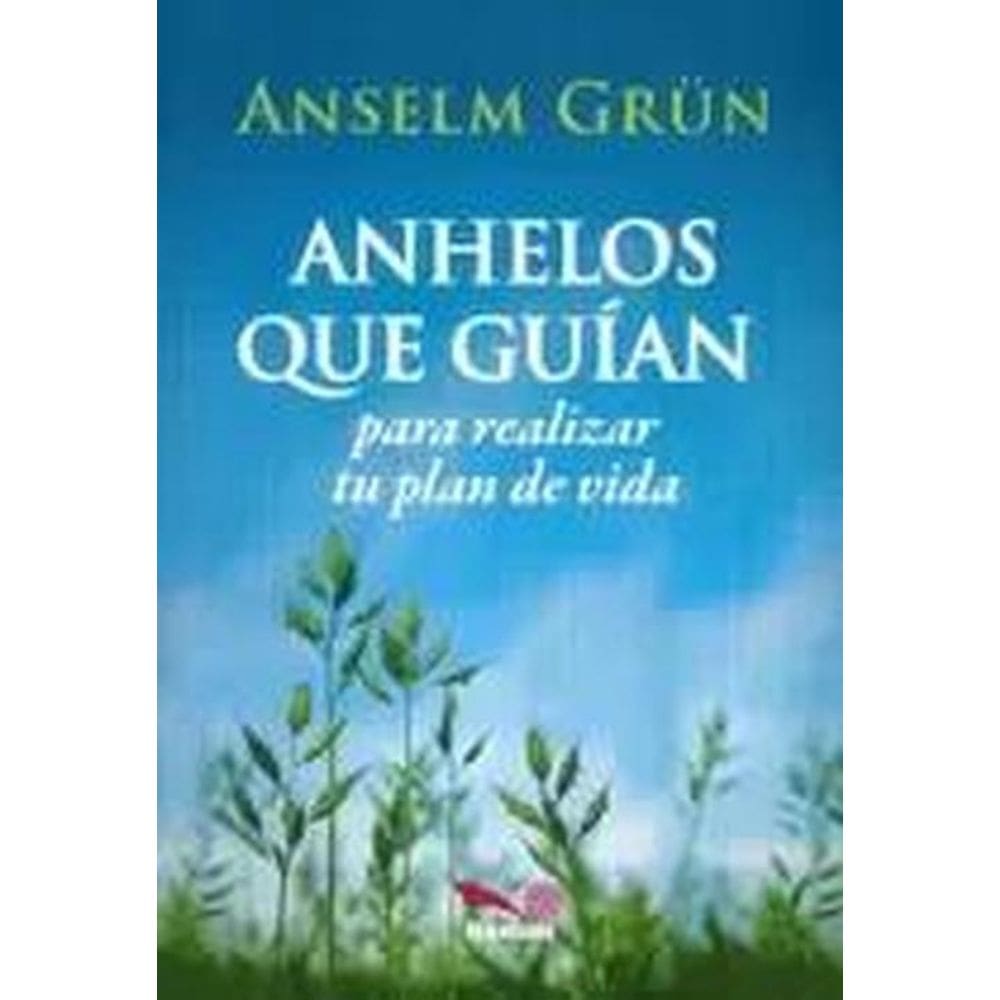 Anhelos Que Guían Para Realizar Tu Plan De Vida
