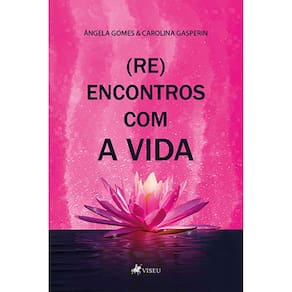 (Re)Encontros com a vida: Escolha ser feliz!