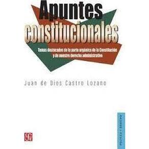 Apuntes Constitucionales Temas Destacados De La Parte Orgánica De La Constitución Y De Nuestro Derecho Administrativo
