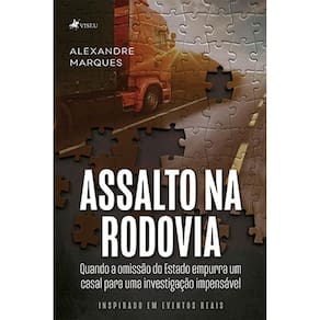Assalto na Rodovia: Quando a Omissão do Estado EmFresado Purra um Casal para uma Investigação Impensável