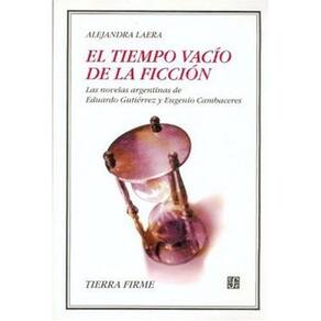 El Tiempo Vacío De La Ficción Las Novelas Argentinas De Eduardo Gutiérrez Y Eugenio Cambaceres
