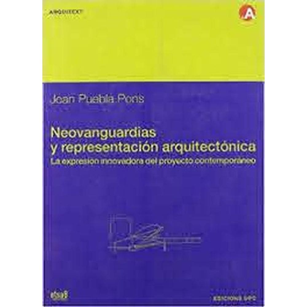 Neovanguardias Y Representación Arquitectónica La Expresión Innovadora Del Proyecto Contemporáneo