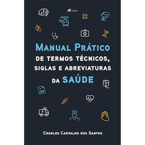 Manual pra´tico de termos te´cnicos, siglas e abreviaturas da saúde