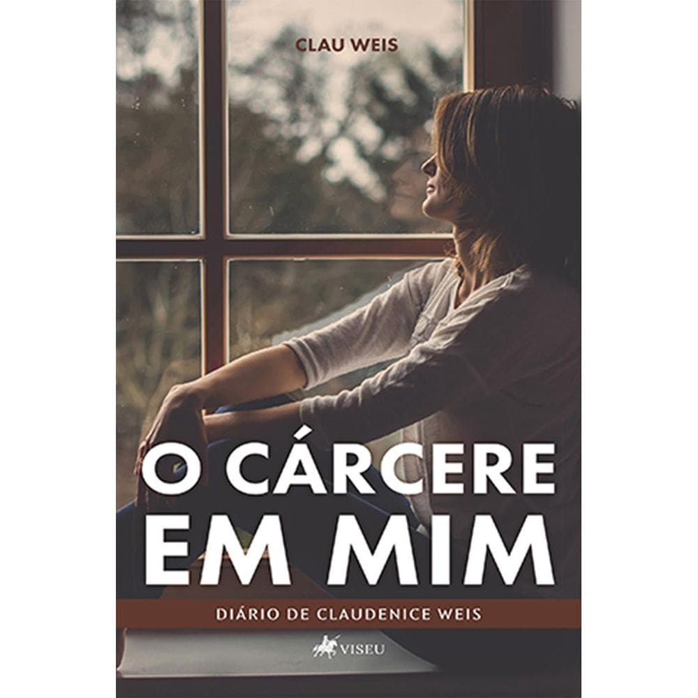 O cárcere em mim: diário de Clau Weiss
