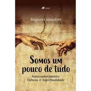Somos um pouco de tudo : Autoconhecimento, Ciência e Espiritualidade