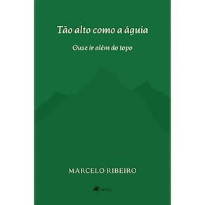 Ta~o alto como a a´guia: Ouse ir além do topo