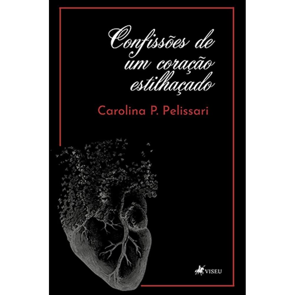 Confisso~es de um corac¸a~o estilhac¸ado